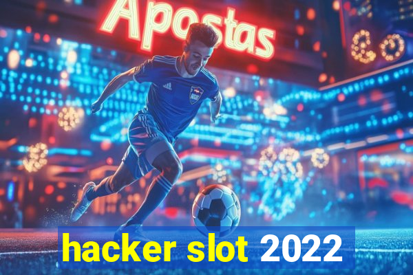 hacker slot 2022