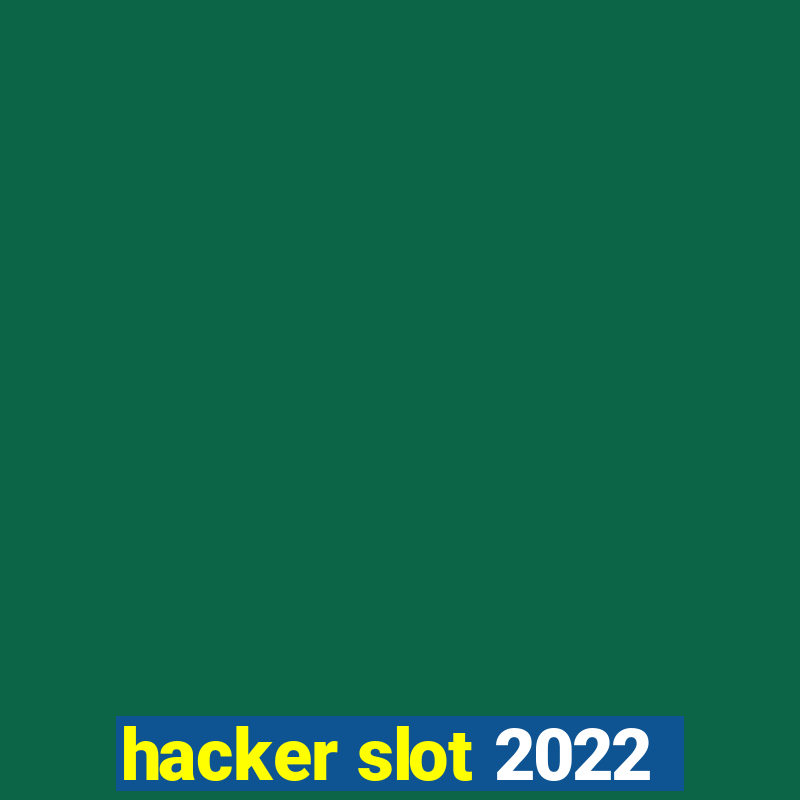 hacker slot 2022