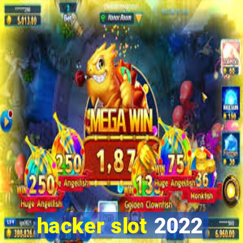 hacker slot 2022