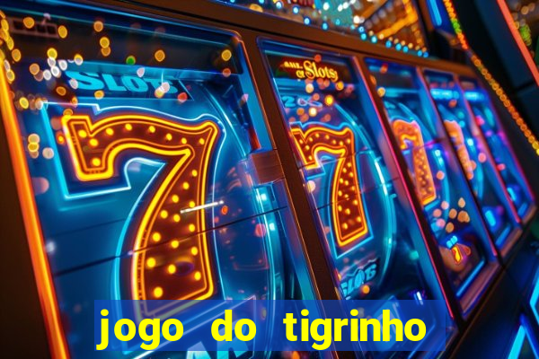 jogo do tigrinho é legal