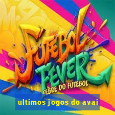 ultimos jogos do avai