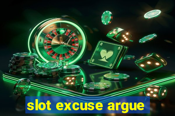 slot excuse argue