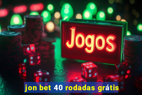 jon bet 40 rodadas grátis