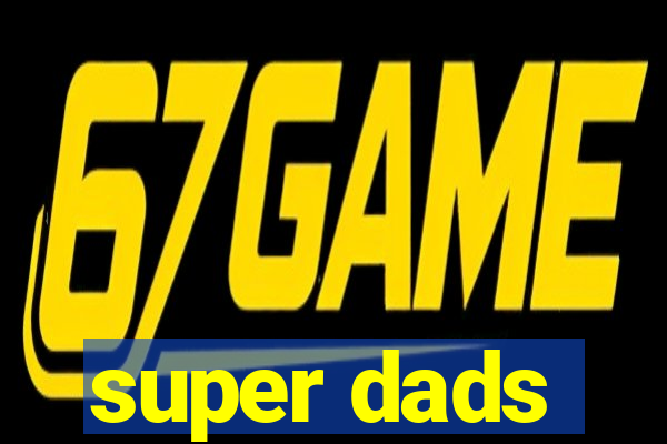 super dads