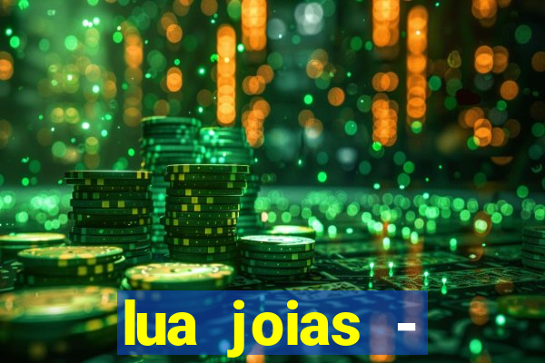 lua joias - reclame aqui