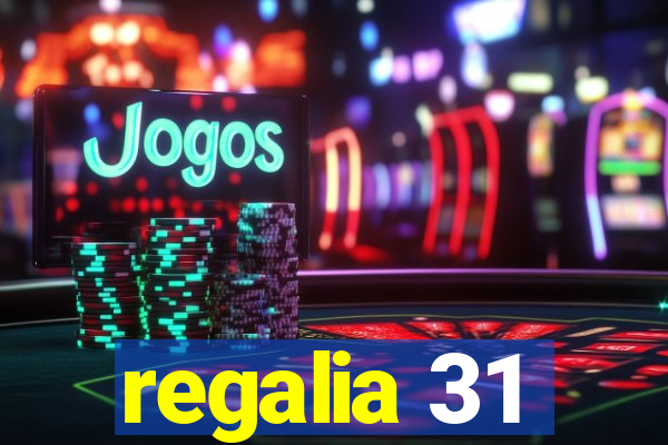 regalia 31