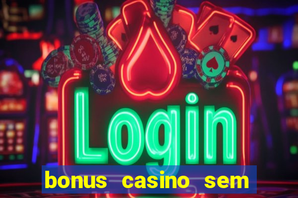 bonus casino sem deposito 2024