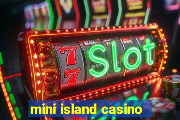 mini island casino