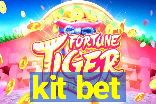 kit bet