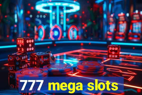 777 mega slots