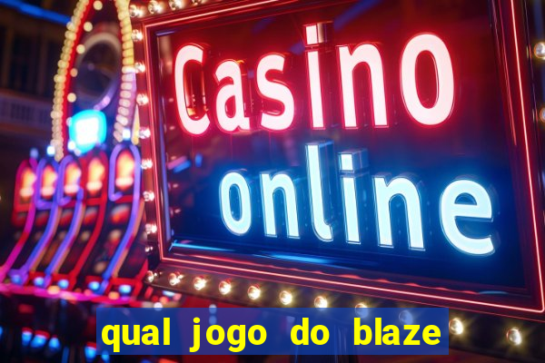 qual jogo do blaze dá mais dinheiro