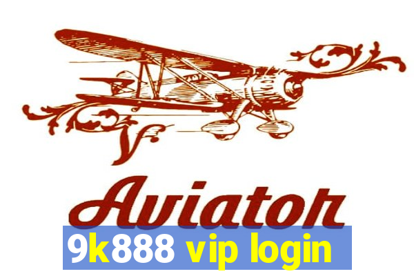 9k888 vip login