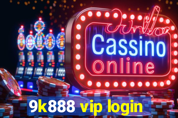 9k888 vip login