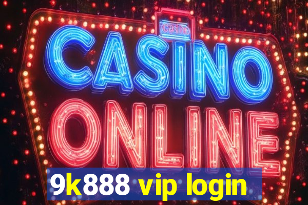 9k888 vip login