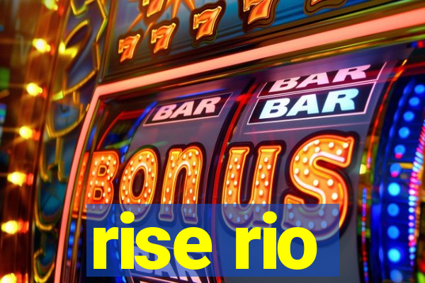 rise rio