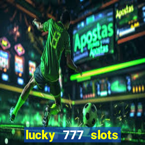 lucky 777 slots real money