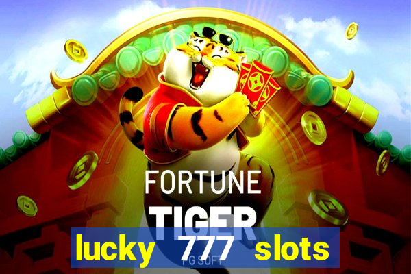 lucky 777 slots real money