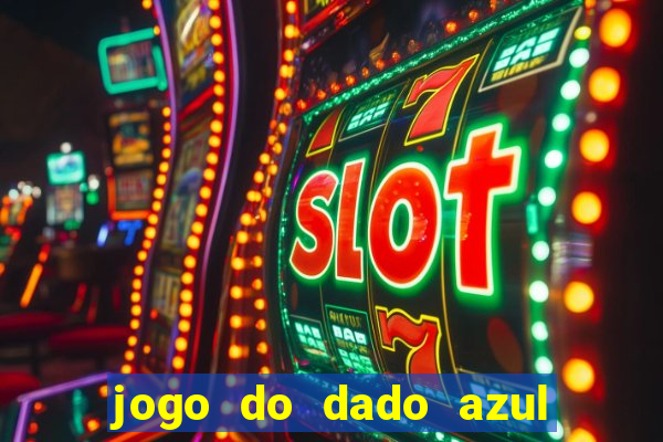 jogo do dado azul e vermelho