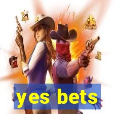 yes bets