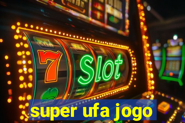 super ufa jogo