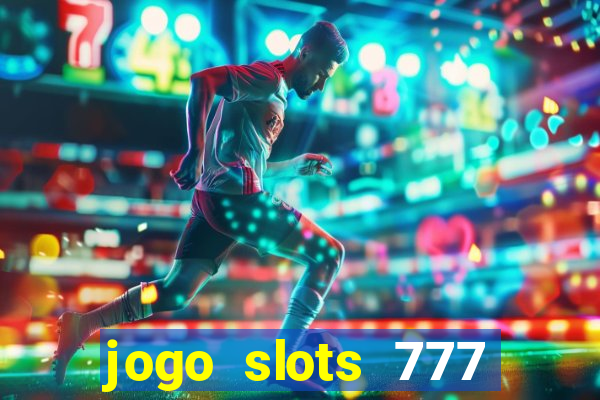 jogo slots 777 paga mesmo