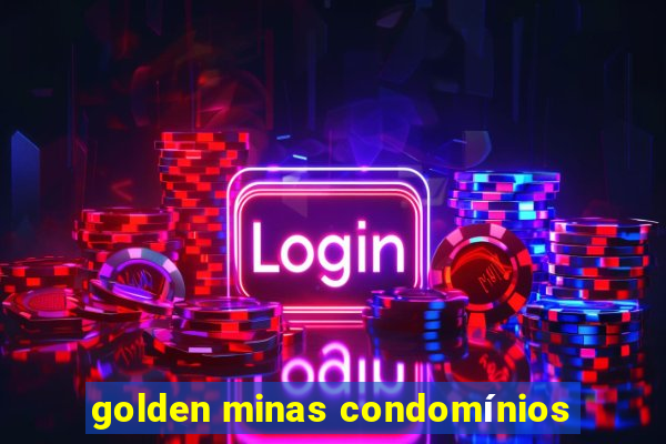 golden minas condomínios