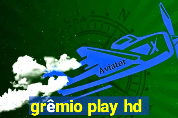 grêmio play hd