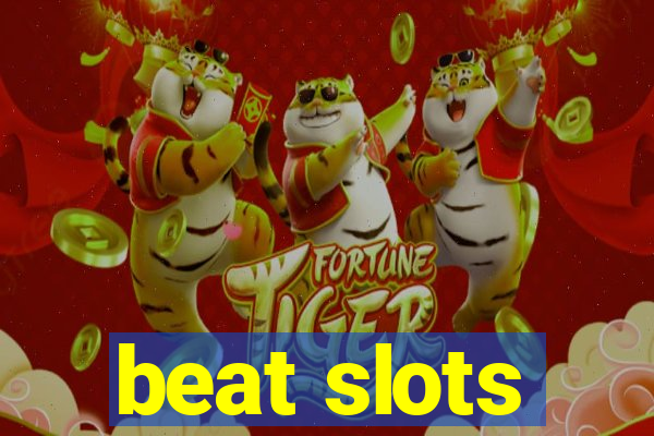 beat slots