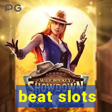 beat slots