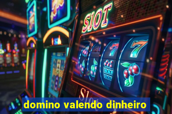 domino valendo dinheiro