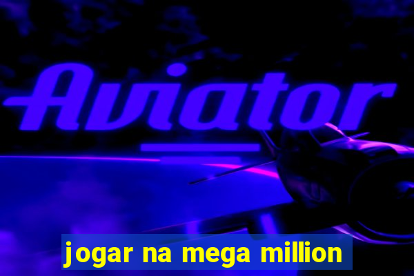 jogar na mega million