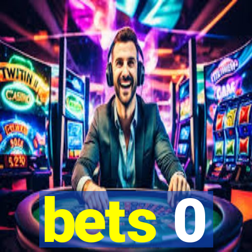 bets 0