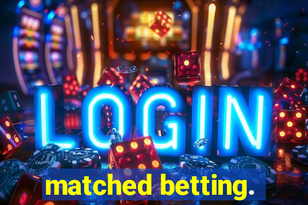 matched betting.