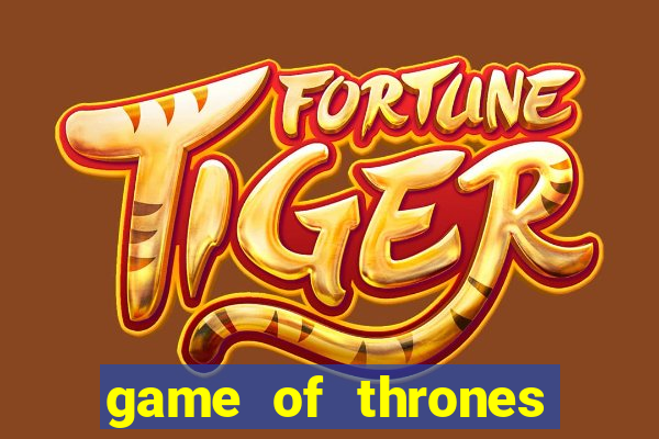 game of thrones casino slots