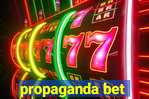 propaganda bet