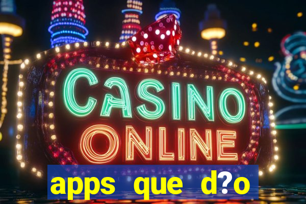 apps que d?o dinheiro de verdade jogando