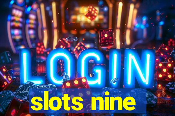 slots nine