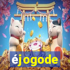 éjogode