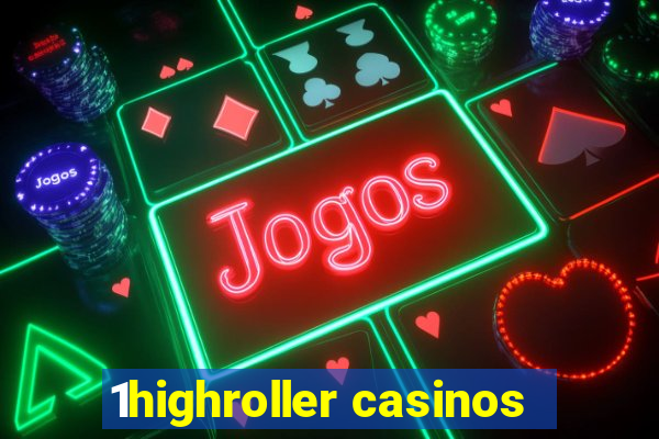 1highroller casinos