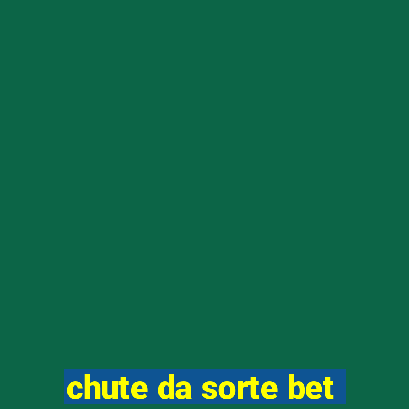 chute da sorte bet