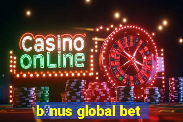 b么nus global bet