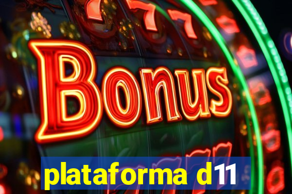 plataforma d11