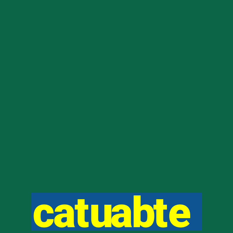 catuabte