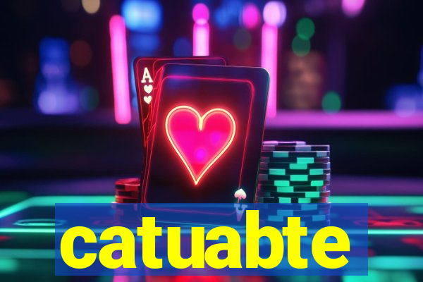 catuabte