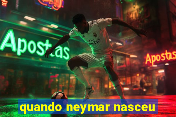 quando neymar nasceu