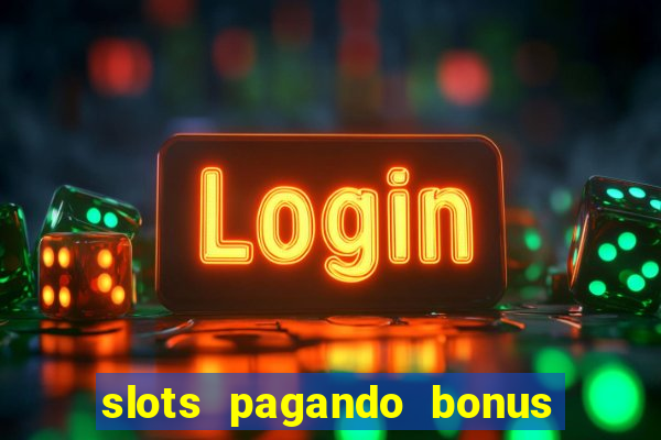 slots pagando bonus no cadastro