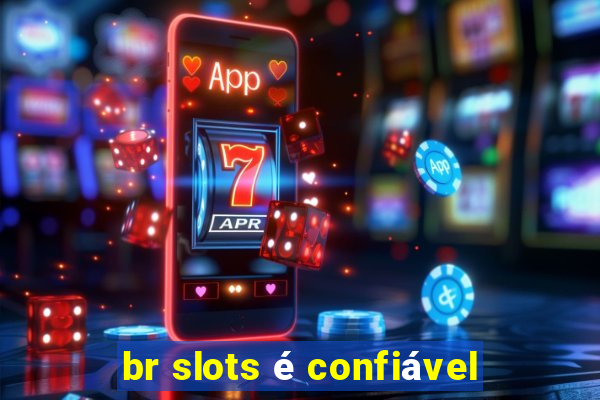 br slots é confiável