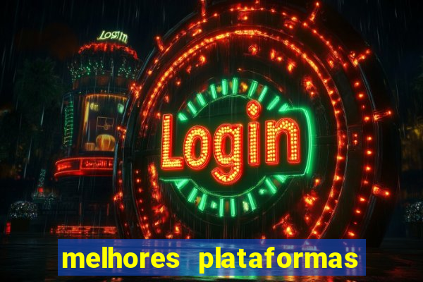 melhores plataformas jogo do tigrinho