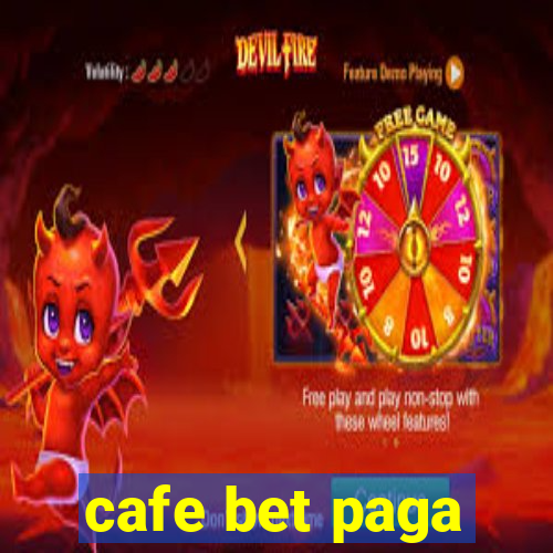 cafe bet paga