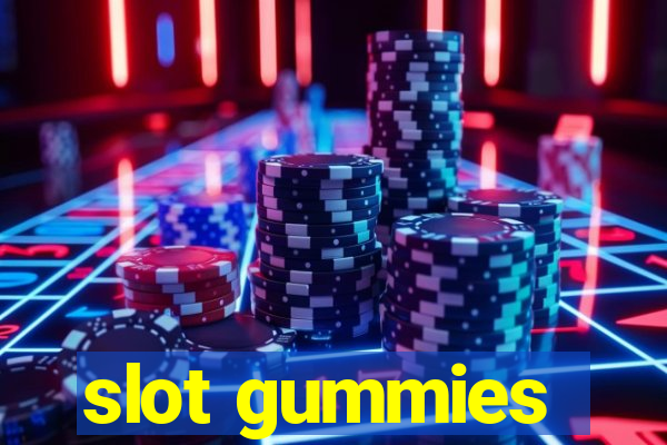 slot gummies